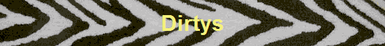 Dirtys